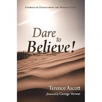 Dare to Believe!: Stories of Faith from the Middle East