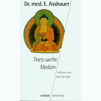 Tibets sanfte Medizin. Heilkunst vom Dach der Welt.