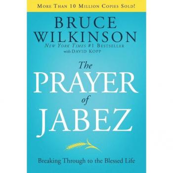 The Prayer of Jabez : Breaking Through to the Blessed Life