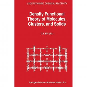 Density Functional Theory of Molecules, Clusters, and Solids