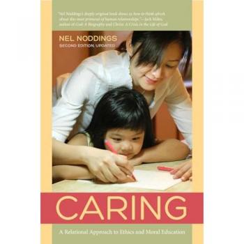 Caring : A Relational Approach to Ethics and Moral Education