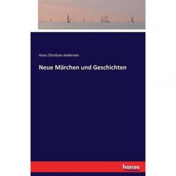 Neue Märchen und Geschichten