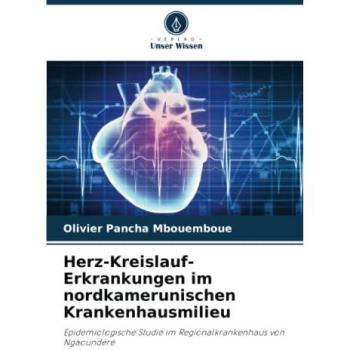 Pancha Mbouemboue, Olivier: Herz-Kreislauf-Erkrankungen im nordkamerunischen Krankenhausmilieu