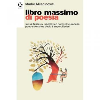 Libro massimo di poesia. Swiss italian ex jugoslavian not (yet) european poetry sketches book & superulteriori