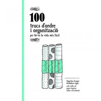 100 trucs d'ordre i organització: per fer-te la vida més fàcil (Tapa dura).
