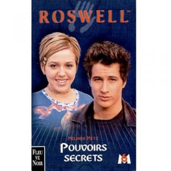 Roswell Tome 3 : Pouvoirs secrets