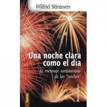 Una Noche Clara Como El Dia-El Mensaje Sanjuanista De Noches