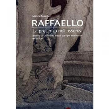 Raffaello. La presenza nell'assenza. Il genio di Urbino tra arazzi, stampe, anniversari e citazioni