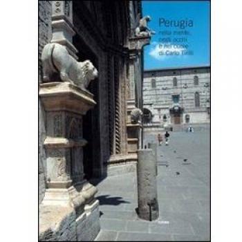 Perugia nella mente, negli occhi e nel cuore di Carlo Tirilli