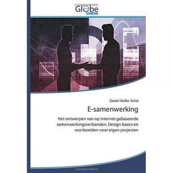 E-samenwerking: Het ontwerpen van op internet gebaseerde samenwerkingsverbanden. Design basics en voorbeelden voor eigen projecten