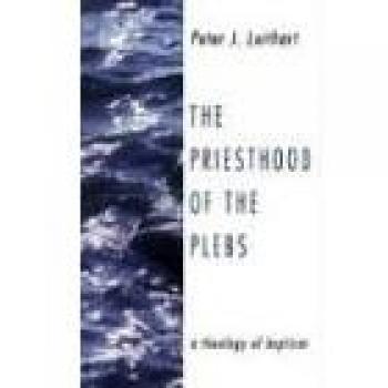 The Priesthood of the Plebs: A Theology of Baptism