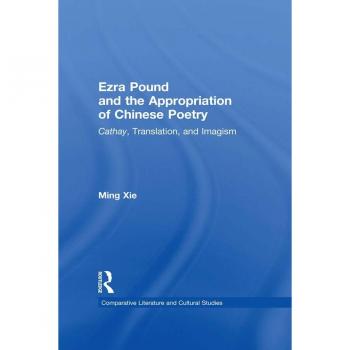 Ezra Pound and the Appropriation of Chinese Poetry