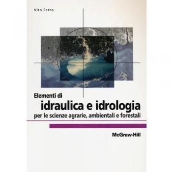 Elementi di idraulica e idrologia per le scienze agrarie, ambientali e forestali