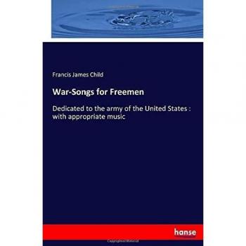 War-Songs for Freemen: Dedicated to the army of the United States : with appropriate music