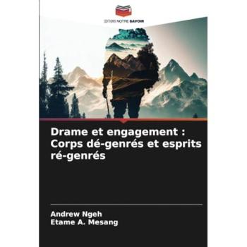 Ngeh, Andrew: Drame et engagement : Corps dé-genrés et esprits ré-genrés