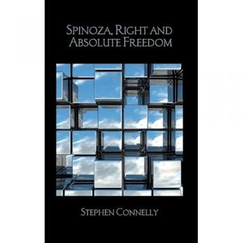 Spinoza, Right and Absolute Freedom (Birkbeck Law Press)