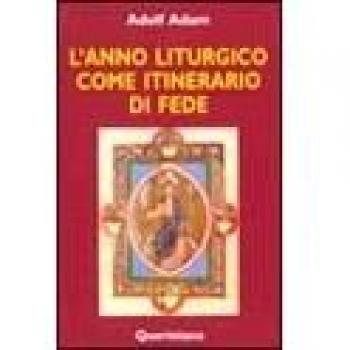 L' anno liturgico come itinerario di fede