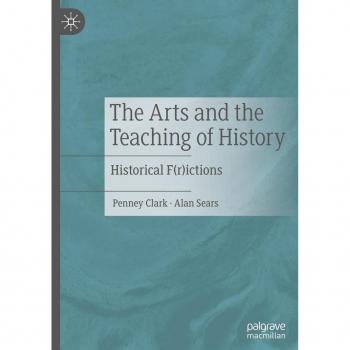 The Arts and the Teaching of History: Historical F(r)ictions