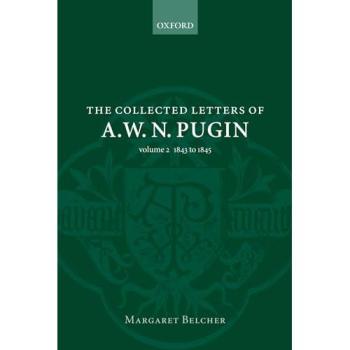 The Collected Letters of A. W. N. Pugin