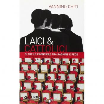 Laici & cattolici. Oltre le frontiere tra ragione e fede