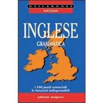 Inglese. Grammatica. I 100 punti essenziali, le funzioni indispensabili. Per le Scuole superiori