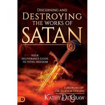 Degraw, Kathy: Discerning and Destroying the Works of Satan