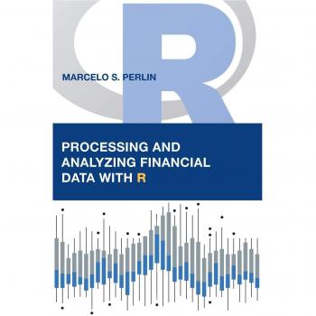 Perlin, Marcelo S.: Processing and Analyzing Financial Data with R