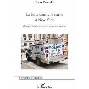 La lutte contre le crime à New York : Rudolph Giuliani : un homme, une volonté