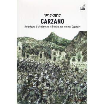1917-2017. Carzano. Un tentativo di sfondamento in Trentino a un mese da Caporetto