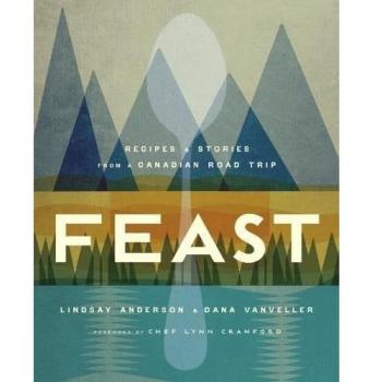 Feast: Recipes and Stories from a Canadian Road Trip