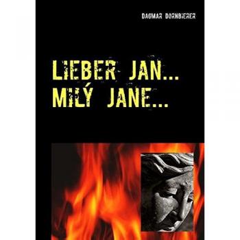Lieber Jan ... Milý Jane ...: Ein Brief an Jan Palach