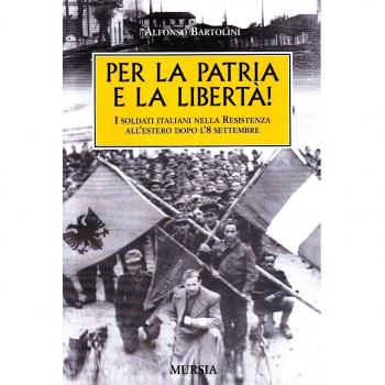 Per la patria e la libertà! I soldati italiani nella Resistenza all'estero dopo l'8 settembre