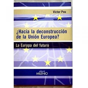 ¿Hacia La Deconstrucción De La Unión Europea?