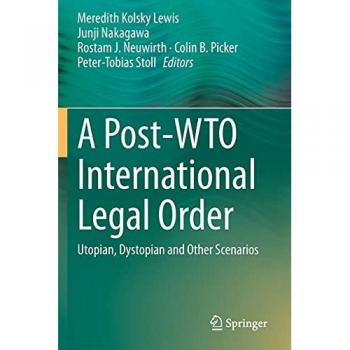A Post-WTO International Legal Order: Utopian, Dystopian and Other Scenarios