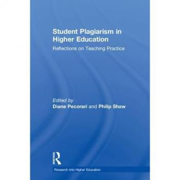 Student Plagiarism in Higher Education: Reflections on Teaching Practice (Research into Higher Education)