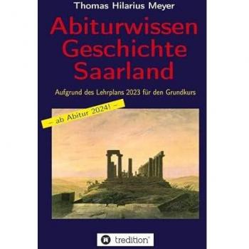 Abiturwissen Geschichte Saarland: Aufgrund des Lehrplans 2023 für den Grundkurs