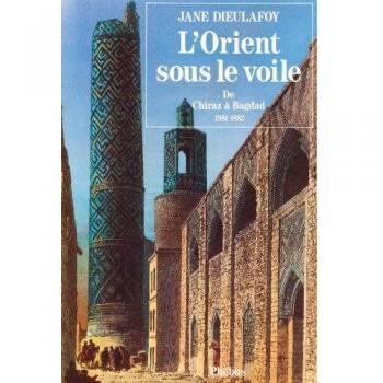 L'Orient sous le voile : De Chiraz à Bagdad, 1881-1882 (Phébus)