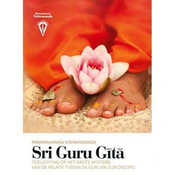 Sri Guru Gita: Toelichting op het grote mysterie van de relatie tussen de Guru en Zijn discipel