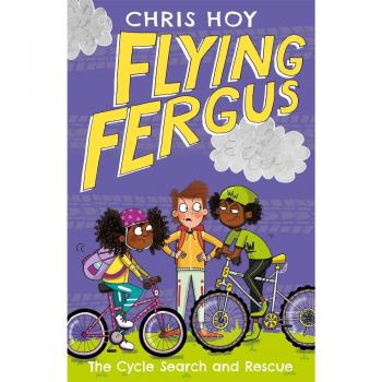 Flying Fergus 6: The Cycle Search and Rescue: by Olympic champion Sir Chris Hoy,