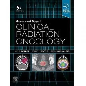 Gunderson and Tepperâs Clinical Radiation Oncology, 5th Edition