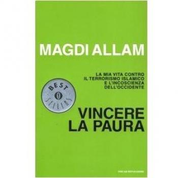 Vincere la paura. La mia vita contro il terrorismo islamico e l'incoscienza dell'Occidente