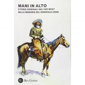 Mani in alto. Storie criminali del Far West nelle memorie del generale Cook