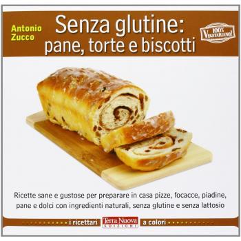 Senza glutine: pane, torte e biscotti
