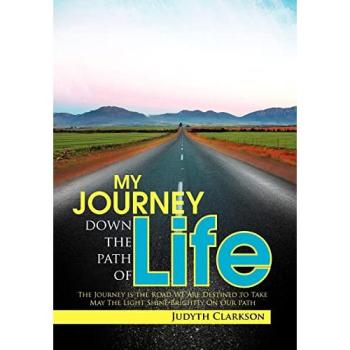 My Journey Down the Path of Life: The Journey Is the Road We Are Destined to Take. May the Light Shine Brightly on Our Path