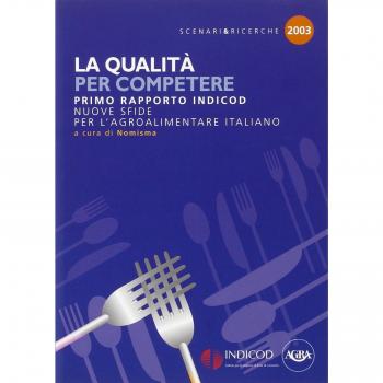 La qualità per competere. Nuove sfide per l'agroalimentare italiano. 1° rapporto Indicod