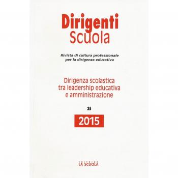 Dirigenza scolastica tra leadership educativa e amministrazione. Annuario dirigenti scuola 2015