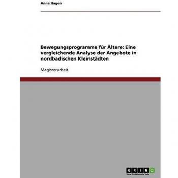 Bewegungsprogramme fr Žltere: Eine vergleichende Analyse der Angebote in nordbadischen Kleinst„dten