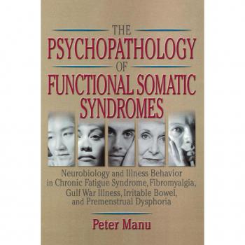 The Psychopathology of Functional Somatic Syndromes