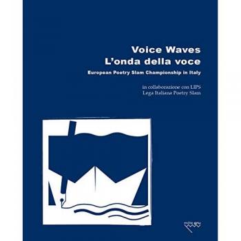 Voice Waves. L'onda della voce. European Poetry Slam Championship in Italy. Ediz. bilingue