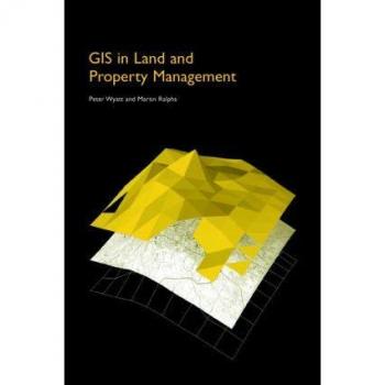 GIS in Land and Property Management by Martin P. Ralphs